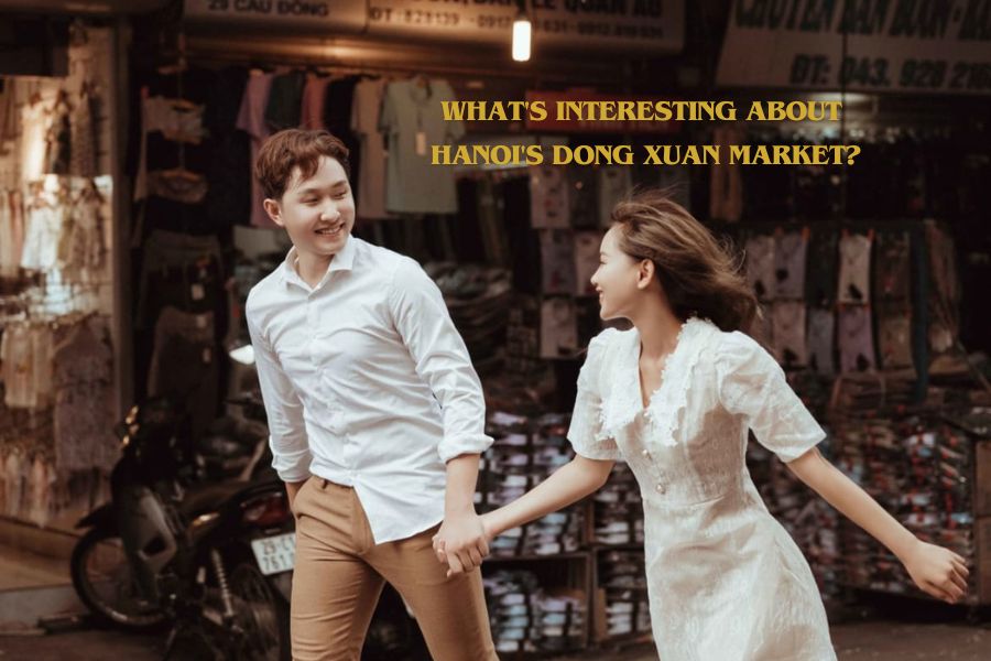 What’s interesting about Hanoi’s Dong Xuan Market?
