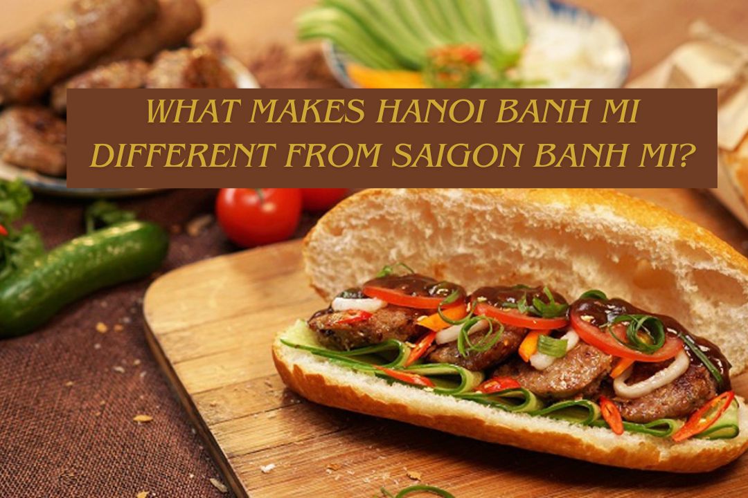 What Makes Hanoi Banh Mi Different from Saigon Banh Mi?