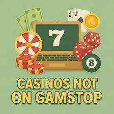 Exploring Casinos Not Registered on Gamstop -567964264